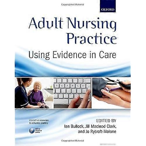 Adult Nursing Practice: Using evidence in care