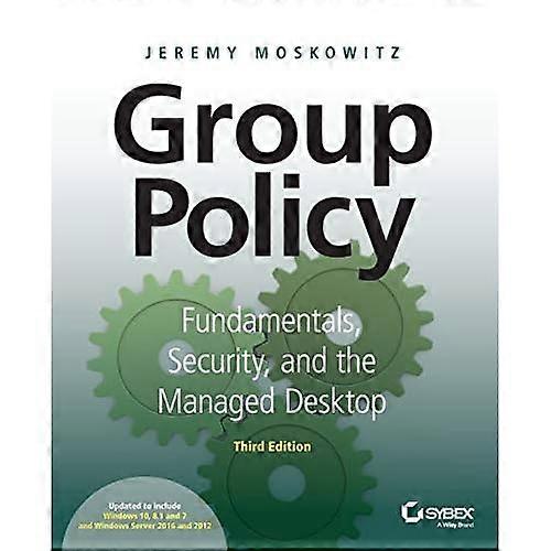 Group Policy: Fundamentals, Security, and the Managed Desktop