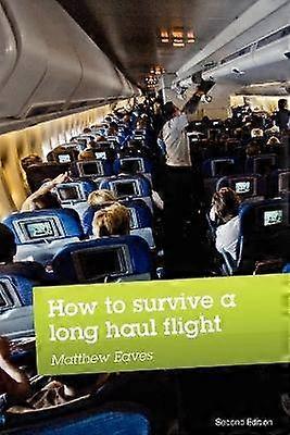 How to Survive a Long Haul Flight Second Edition