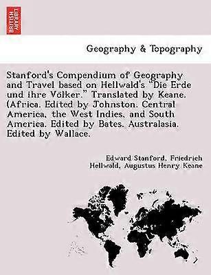 Stanford's Compendium of Geography and Travel Based on Hellwald's Die Erde Und Ihre Vo Lker Translated by Keane Africa Edited by Johnston Centr