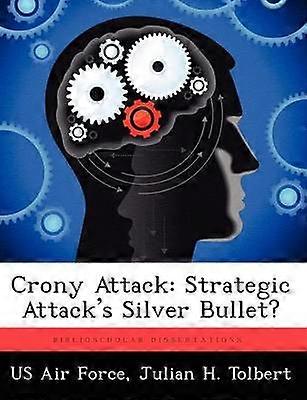 Crony Attack Strategic Attack's Silver Bullet