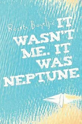 It wasn't me. It was Neptune