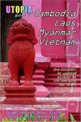 Utopia Guide to Cambodia Laos Myanmar & Vietnam (2nd Edition)