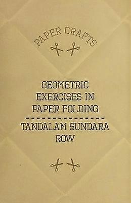 T. Sundara Row's Geometric Exercises In Paper Folding