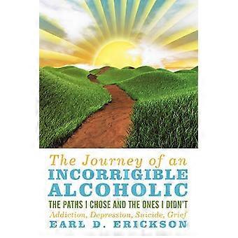 The Journey of an Incorrigible Alcoholic