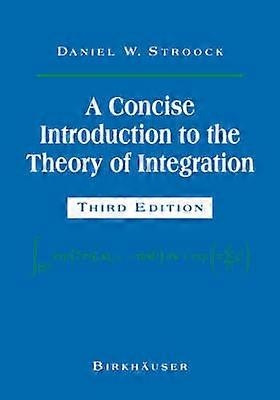 A Concise Introduction to the Theory of Integration
