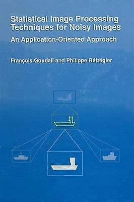 Statistical Image Processing Techniques for Noisy Images
