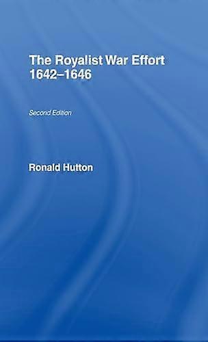 The Royalist War Effort 1642 1646