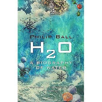 H2O A Biography of Water