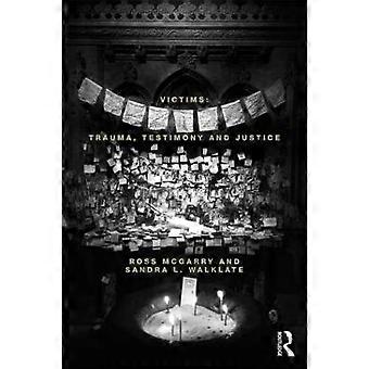 Victims Trauma Testimony And Justice - Ross McGarry