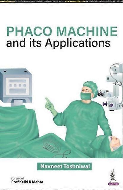 Phaco Machine And Its Applications by Navneet Toshniwal Paperback