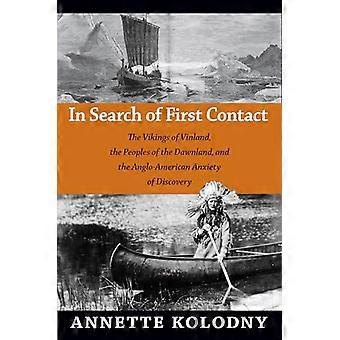 In Search of First Contact The Vikings of Vinland the Peoples of the Dawnland and the Anglo American Anxiety of Discovery