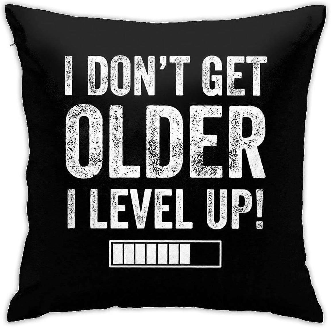 n495 I Don't Get Older I Level Up - Funny Gaming Home Decorative Throw Pillow Covers Soft Pillowcases Bed Sofa Couch Cushion Square Pillow Case 18x18 