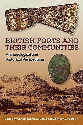 British Forts and Their Communities - Archaeological and Historical Perspectives