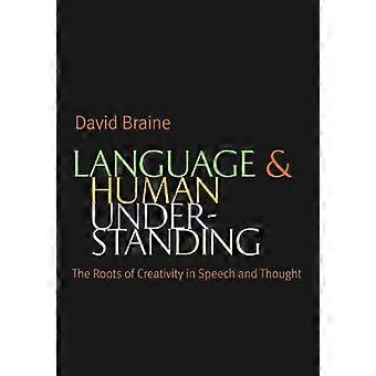 Language and Human Understanding : the Roots of Creativity in Speech and Thought