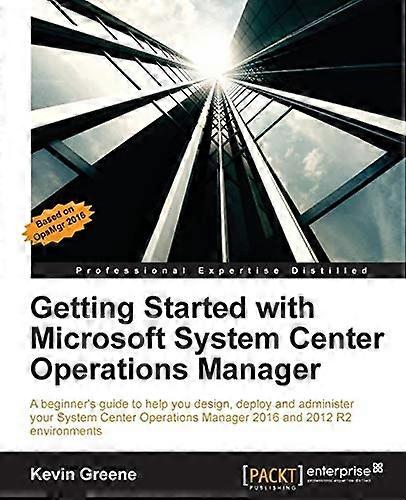 Getting Started with Microsoft System Center Operations Manager: Using SCOM 2016 TP 5