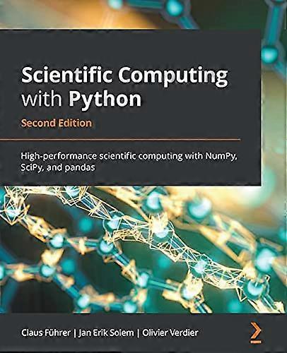 Scientific Computing with  - Python  -  Second Edition:  - High - performance scientific  - computing with NumPy,  - SciPy, and pandas