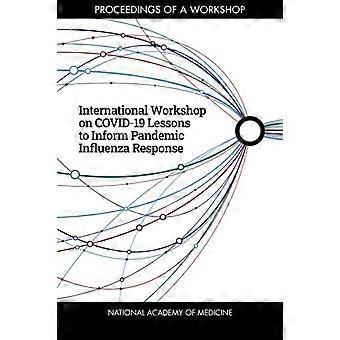 International Workshop On Covid-19 Lessons To Inform Pandemic Influenza Response - National Academy of Medicine