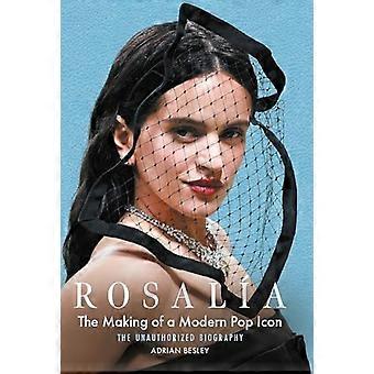 Rosalia: Modernin pop-ikonin synty: Luvaton elämäkerta