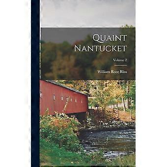 Quaint Nantucket Volume 2 - William Root Bliss - Hardcover - English Book - History