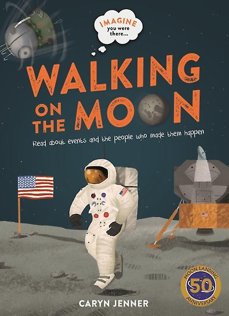 Imagine You Were There... Walking On The Moon by Caryn Jenner Paperback Book