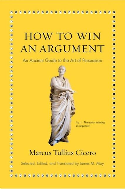 How To Win An Argument by Marcus Tullius Cicero Hardback Book