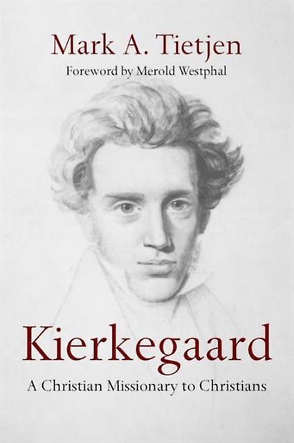 Kierkegaard A Christian Missionary To Christians by Merold Westphal Paperback