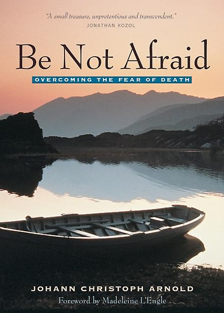 Be Not Afraid by Johann Christoph Arnold Paperback