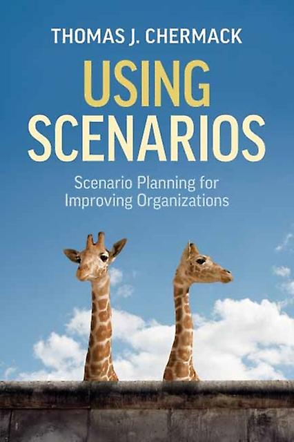 Using Scenarios by Thomas J. Chermack Paperback