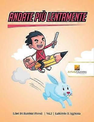 Andate Pi Lentamente  Libri Di Bambini Piccoli  Vol2  Labirinto E Aggiunta