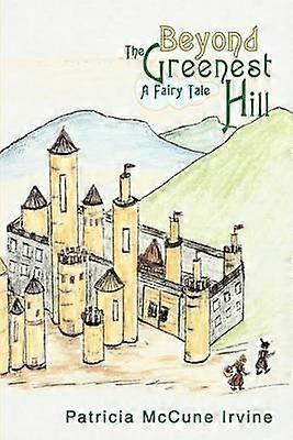 Beyond The Greenest Hill A Fairy Tale