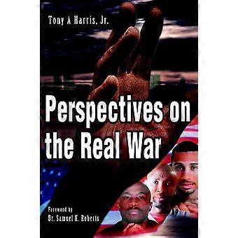 Perspectives on the Real War Essays of a Human Condition in Crisis