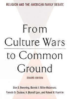 From Culture Wars to Common Ground Second Edition