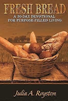 Fresh Bread 30 Day Devotional for Purpose Filled Living