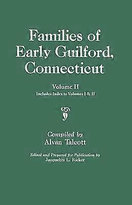 Families of Early Guilford Connecticut One Volume Bound in Two Volume II Includes Index to Volumes I  II