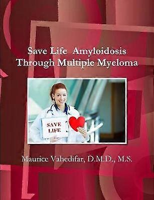 Save Life Amyloidosis Through Multiple Myeloma