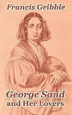 George Sand and Her Lovers