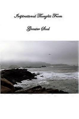 Inspirational Thoughts From Greater Soul