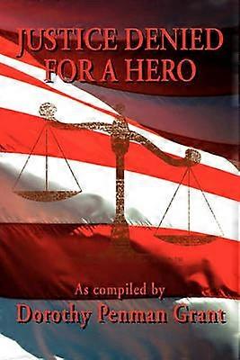 JUSTICE DENIED FOR A HERO