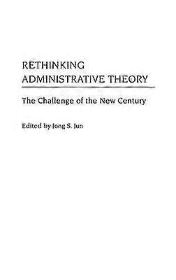 Rethinking Administrative Theory