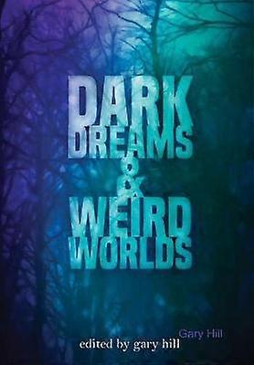 Dark Dreams and Weird Worlds