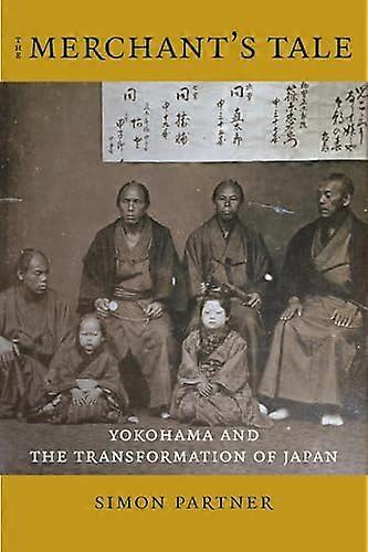 The Merchants Tale: Yokohama and the Transformation of Japan