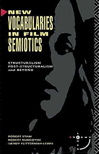 New Vocabularies in Film Semiotics: Structuralism post structuralism and beyond