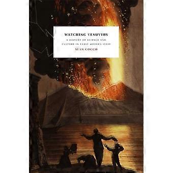 Watching Vesuvius A History of Science and Culture in Early Modern Italy