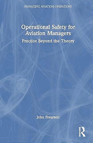 Operational Safety for Aviation Managers: Practice Beyond the Theory