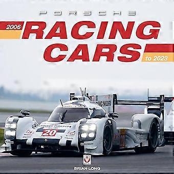 Porsche Racing Cars 2006 To 2023 - Brian Long