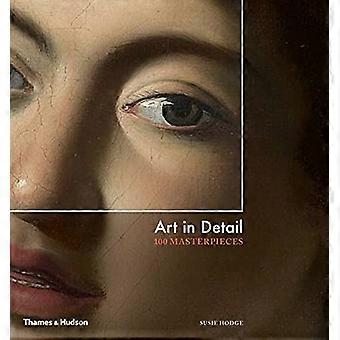 Kunst im Detail: 100 Meisterwerke