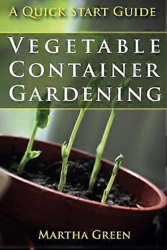 Vegetable Container Gardening: A Quick Start Guide