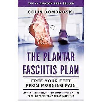 Het plan voor plantaire fasciitis: bevrijd uw voeten van ochtendpijn