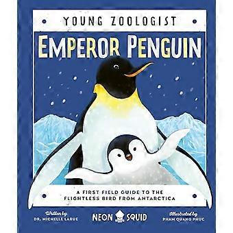 Manchot empereur (Young Zoologist) : Un premier guide de terrain sur l’oiseau incapable de voler de l’Antarctique (Young Zoologist)